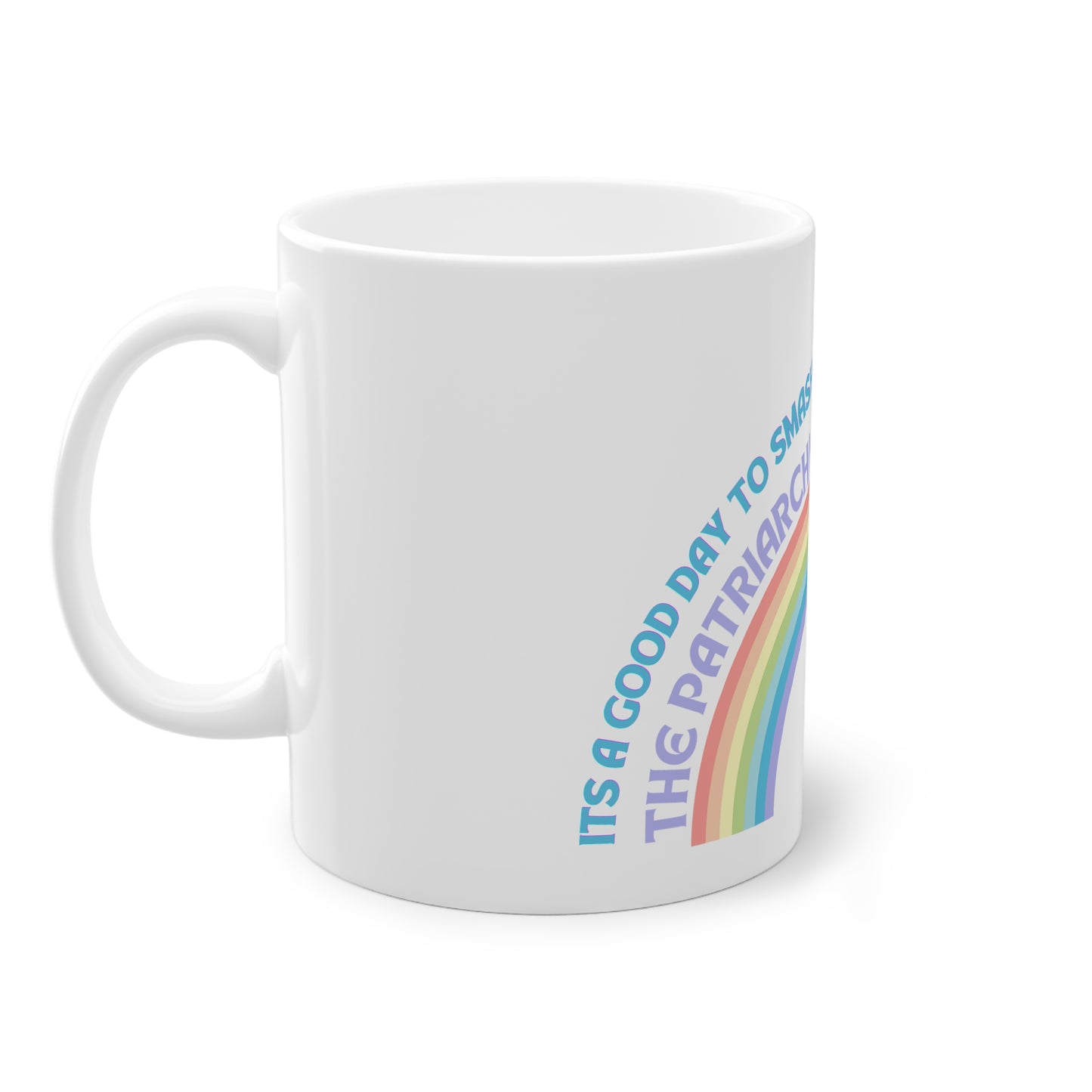 It's a Good Day to Smash the Patriarchy! Rainbow Feminist Mug Feminist Standard Mug, 11oz